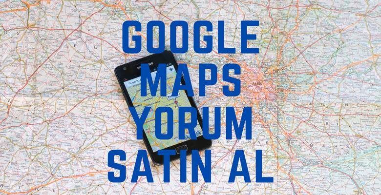Google Maps Yorum Satın Al