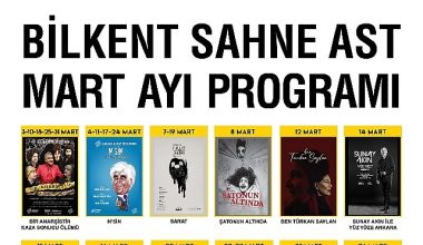 Bilkent Sahne AST'ta Mart Ayı Dolu Dolu