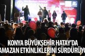 Konya Büyükşehir Hatay'da Ramazan Etkinliklerini Sürdürüyor