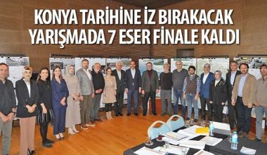Konya Tarihine İz Bırakacak Yarışmada 7 Eser Finale Kaldı