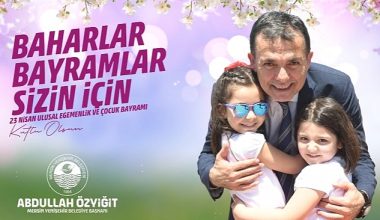 Başkan Özyiğit'ten 23 Nisan mesajı “Baharlar, bayramlar sizin için"