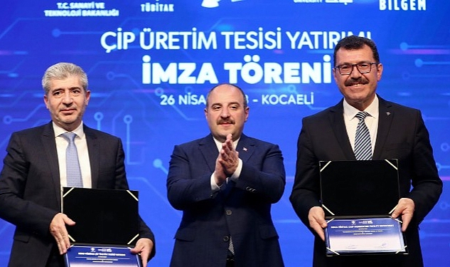 Çip Üretim Tesisi için imzalar atıldı-Bakan Varank: “Türkiye'yi kritik teknolojilerin üreticisi yapacağız"