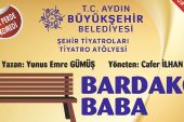 Bugüne kadar binlerce tiyatroseveri birbirinden güzel oyunlarla buluşturan Aydın Büyükşehir Belediyesi Şehir Tiyatrosu, “Bardakçı Baba"  oyunu ile perde diyecek
