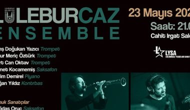 LüleburCaz Konserleri 23 Mayıs'ta LYSA'da!  “Cazın ustaları bir araya geliyor"