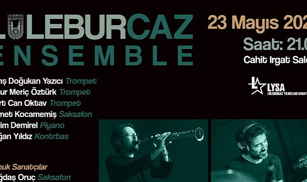 LüleburCaz Konserleri 23 Mayıs'ta LYSA'da!  “Cazın ustaları bir araya geliyor"