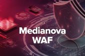 Medianova WAF, güvenliği bir üst seviyeye çıkarıyor