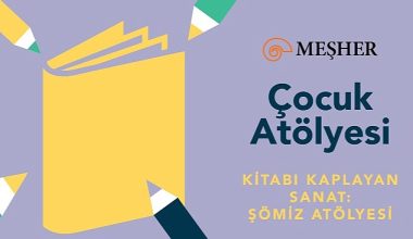 Meşher'de Çocuklar İçin Şömiz Atölyesi Başlıyor