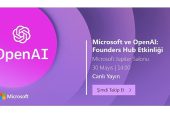 Microsoft ve OpenAI: Founders Hub Etkinliği 30 Mayıs Salı günü Microsoft Türkiye ofisinde düzenlenecek
