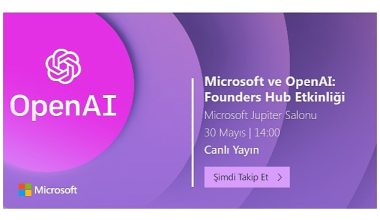 Microsoft ve OpenAI: Founders Hub Etkinliği 30 Mayıs Salı günü Microsoft Türkiye ofisinde düzenlenecek