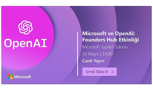 Microsoft ve OpenAI: Founders Hub Etkinliği 30 Mayıs Salı günü Microsoft Türkiye ofisinde düzenlenecek