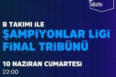Şampiyonlar Ligi Finali İstanbul'da, B Takımı ile Şampiyonlar Ligi Final Tribünü Vestel Amfi'de!