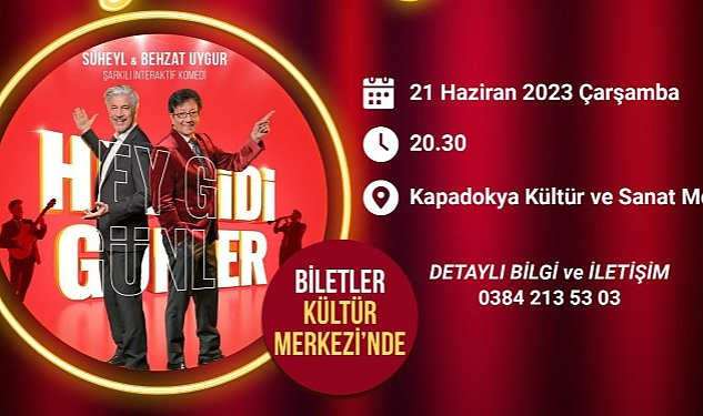 Süheyl ve Behzat Uygur Kardeşler 'Hey Gidi Günler' Adlı Oyunlarını Nevşehir'de Sahneleyecek