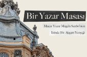 Macar Yazar Magda Szabó'nun İzinde Bir Akşam Yemeği