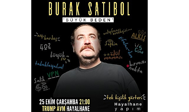 Burak Satıbol, “Büyük Beden” Adlı Yeni Gösterisiyle Hayalhane Sahnesi'nde İlk Kez Seyirciyle Buluşuyor!