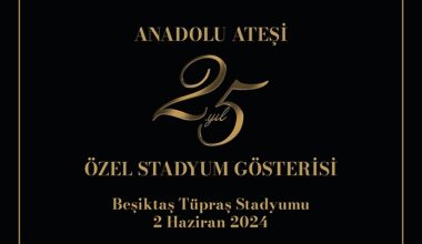 Anadolu Ateşi'nden Dev Kadroyla Beşiktaş Stadyumu'nda 25. Yıl Özel Gösterisi