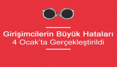 Girişimcilerin Büyük Hataları Etkinliği 4 Ocak’ta Gerçekleştirildi