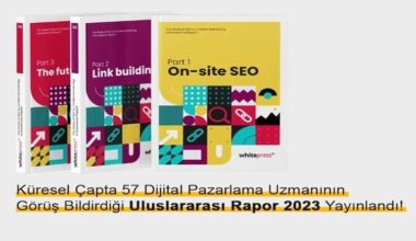 Küresel Çapta 57 Dijital Pazarlama Uzmanının Görüş Bildirdiği Uluslararası Rapor 2023 Yayınlandı! Küresel Çapta 57 Dijital Pazarlama Uzmanının Görüş Bildirdiği Uluslararası Rapor 2023 Yayınlandı!