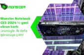 Monster Notebook CES 2024'te yeni ekran kartı ürünüyle ilk defa görücüye çıktı!