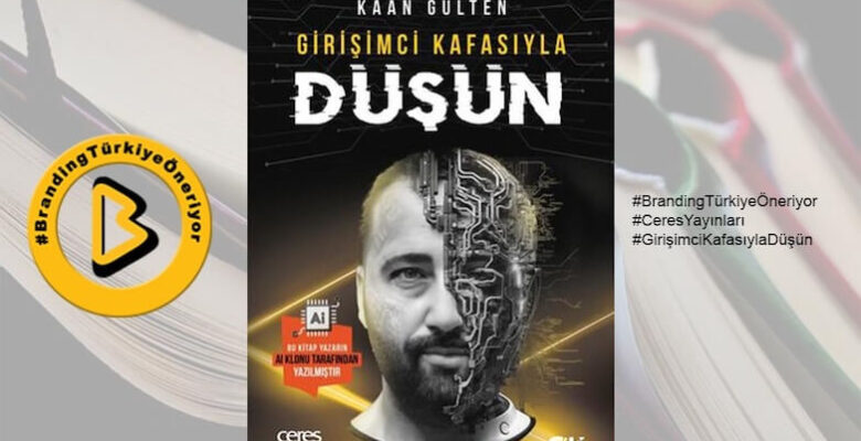 Girişimci Kafasıyla Düşün – Kaan Gülten