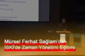 Mürsel Ferhat Sağlam’dan İSKİ’de Zaman Yönetimi Eğitimi