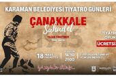 Karaman Belediyesi, Çanakkale Zaferi'nin 109. Yılı münasebetiyle 18 Mart'ta ücretsiz tiyatro etkinliği düzenliyor