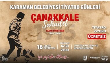 Karaman Belediyesi, Çanakkale Zaferi'nin 109. Yılı münasebetiyle 18 Mart'ta ücretsiz tiyatro etkinliği düzenliyor