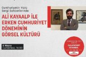 Cumhuriyetin Yüzü sergisi Uzun Cumartesi söyleşilerinde görsel kültür konuşulacak