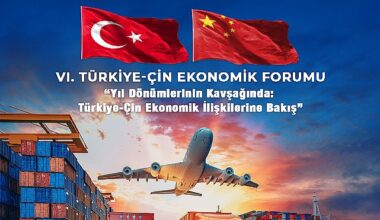 Türkiye-Çin Ekonomik Forumu 6. defa düzenleniyor