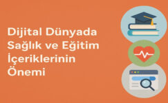 Dijital Dünyada Sağlık ve Eğitim İçeriklerinin Önemi