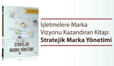 İşletmelere Marka Vizyonu Kazandıran Kitap: Stratejik Marka Yönetimi İşletmelere Marka Vizyonu Kazandıran Kitap: Stratejik Marka Yönetimi