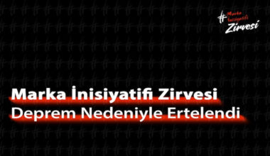 Marka İnisiyatifi Zirvesi Deprem Nedeniyle Ertelendi