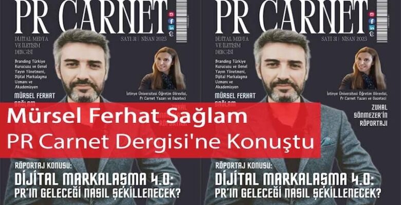 Mürsel Ferhat Sağlam PR Carnet Dergisi’ne Konuştu