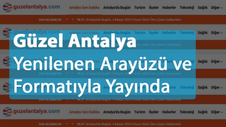 Güzel Antalya Yenilenen Arayüzü ve Formatıyla Yayında