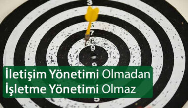 İletişim Yönetimi Olmadan İşletme Yönetimi Olmaz