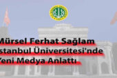İstanbul Üniversitesi’nde Yeni Medya ve Dergicilik Konuşuldu