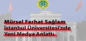 İstanbul Üniversitesi’nde Yeni Medya ve Dergicilik Konuşuldu