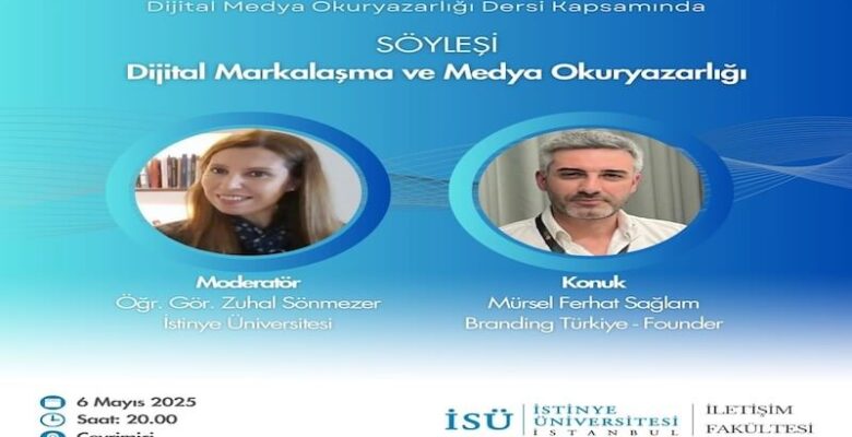 Mürsel Ferhat Sağlam İstinye Üniversitesi’nde Dijital Medya Okuryazarlığı Kapsamında Konuşacak!