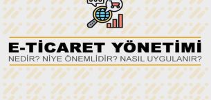 E-Ticaret Yönetimi Nedir? Niye Önemlidir? E-Ticaret Yönetimi Nasıl Yapılır?