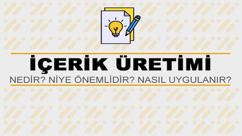 İçerik Üretimi Nedir? Niye Önemlidir? İçerik Üretimi Nasıl Yapılır?