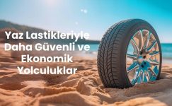 Yaz Lastikleriyle Daha Güvenli ve Ekonomik Yolculuklar
