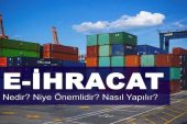 E-İhracat Yönetimi Nedir? Niye Önemlidir? Nasıl Yapılır?