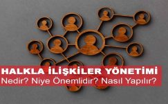 Halkla İlişkiler Yönetimi Nedir? Niye Önemlidir? Halkla İlişkiler Yönetimi Nasıl Yapılır?
