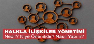 Halkla İlişkiler Yönetimi Nedir? Niye Önemlidir? Halkla İlişkiler Yönetimi Nasıl Yapılır?