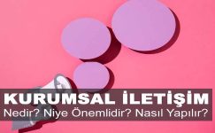 Kurumsal İletişim Nedir? Niye Önemlidir? Kurumsal İletişim Nasıl Yapılır?