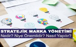 Stratejik Marka Yönetimi Nedir? Niye Önemlidir? Stratejik Marka Yönetimi Nasıl Yapılır?