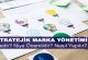 Stratejik Marka Yönetimi Nedir? Niye Önemlidir? Stratejik Marka Yönetimi Nasıl Yapılır?