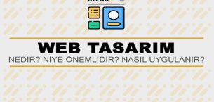 Web Tasarım Nedir? Niye Önemlidir? Web Tasarım Nasıl Yapılır?