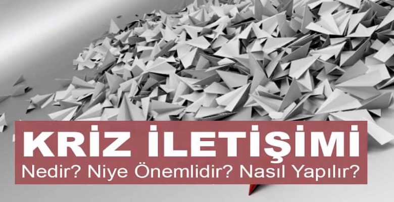 Kriz İletişimi Nedir? Kriz İletişimi Niye Önemlidir? Kriz İletişimi Nasıl Yapılır?