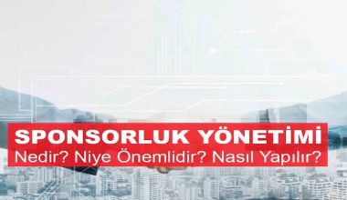 Sponsorluk Yönetimi Nedir? Niye Önemlidir? Nasıl Yapılır?