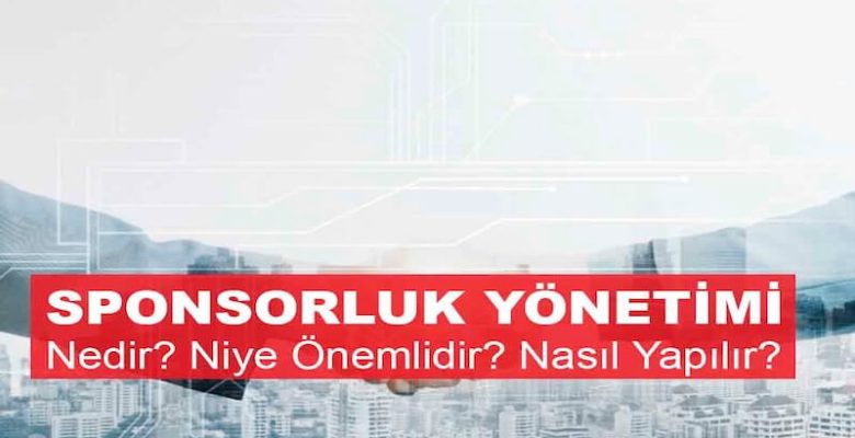 Sponsorluk Yönetimi Nedir? Niye Önemlidir? Nasıl Yapılır?
